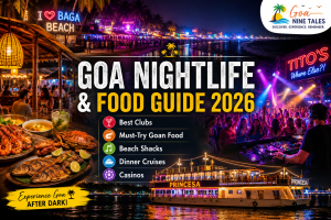 Goa Nightlife & Food Guide 2026 featuring Baga Beach clubs, beach shacks, dinner cruises, casinos, and authentic Goan cuisine.